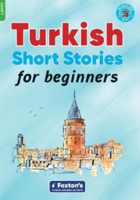 Turkish Short Stories for Beginners - Based on a comprehensive grammar and vocabulary framework (CEFR A1) - with quizzes , full answer key and online  (Paperback)