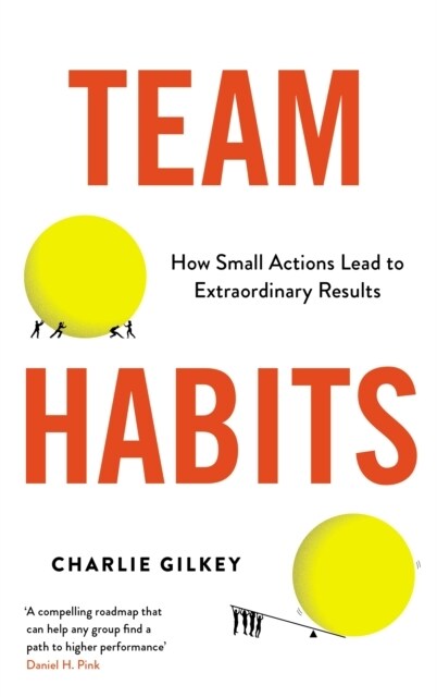 Team Habits : How Small Actions Lead to Extraordinary Results (Paperback, Main)