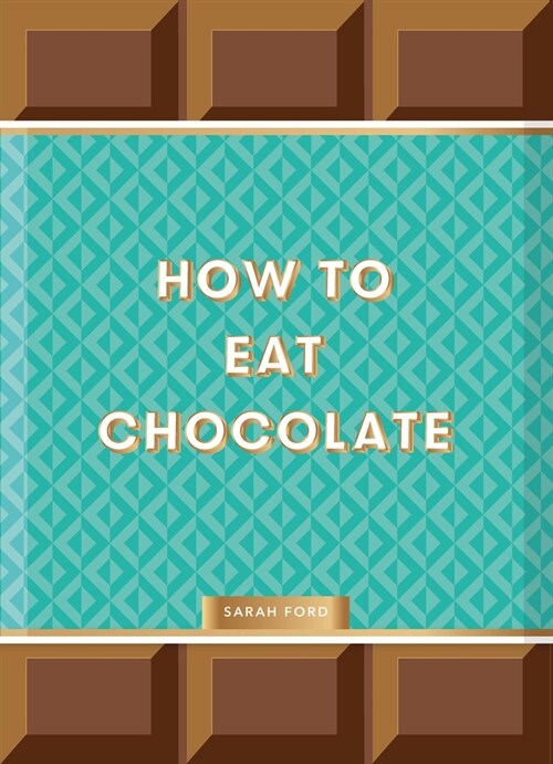 How to Eat Chocolate (Hardcover)