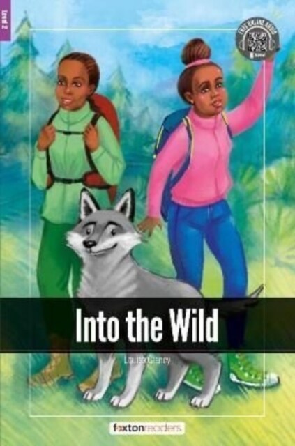 Into the Wild - Foxton Readers Level 2 (600 Headwords CEFR A2-B1) with free online AUDIO (Paperback)