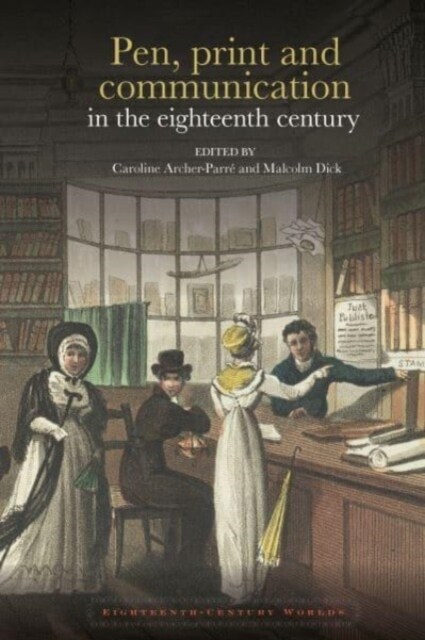 Pen, print and communication in the eighteenth century (Paperback)