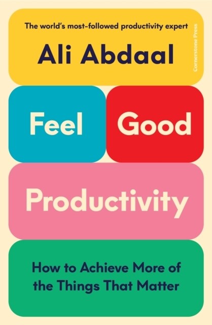 Feel-Good Productivity : How to Do More of What Matters to You (Hardcover)