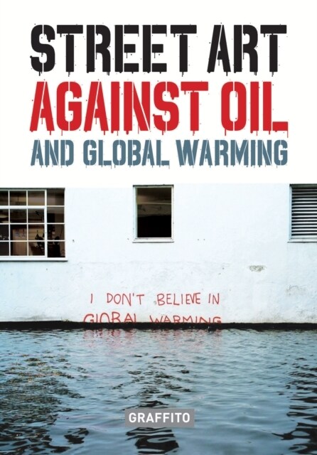 STREET ART AGAINST OIL and Global Warming (Hardcover)