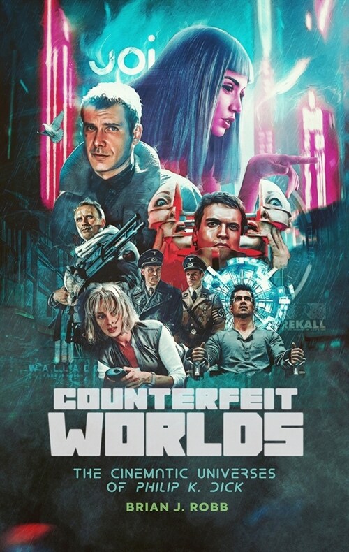 Counterfeit Worlds : The Cinematic Universes of Philip K. Dick (Paperback)