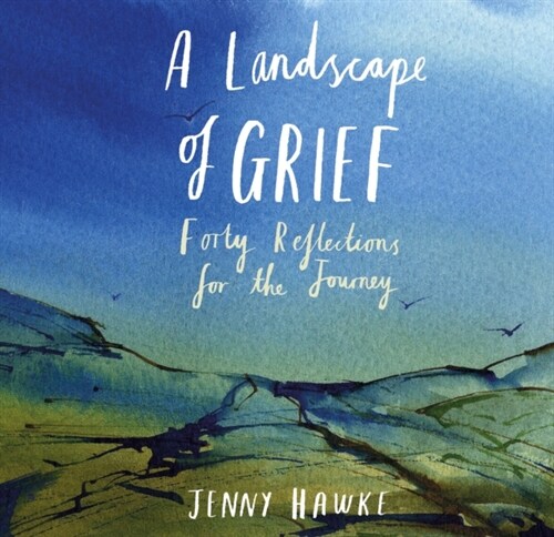 A Landscape of Grief : Forty reflections for the journey (Hardcover)