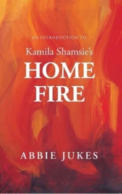 An Introduction to Kamila Shamsies Home Fire (Paperback)