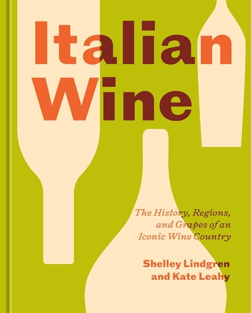 Italian Wine: The History, Regions, and Grapes of an Iconic Wine Country (Hardcover)