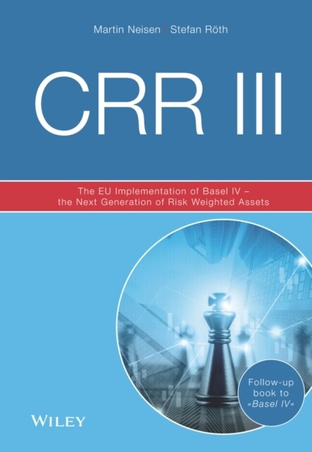 Crr III: The Eu Implementation of Basel IV - The Next Generation of Risk Weighted Assets (Hardcover, 3)