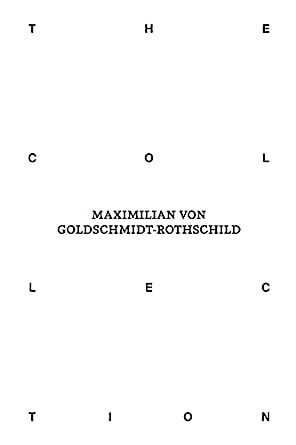 The Collection of Maximilian von Goldschmidt-Rothschild (Hardcover)