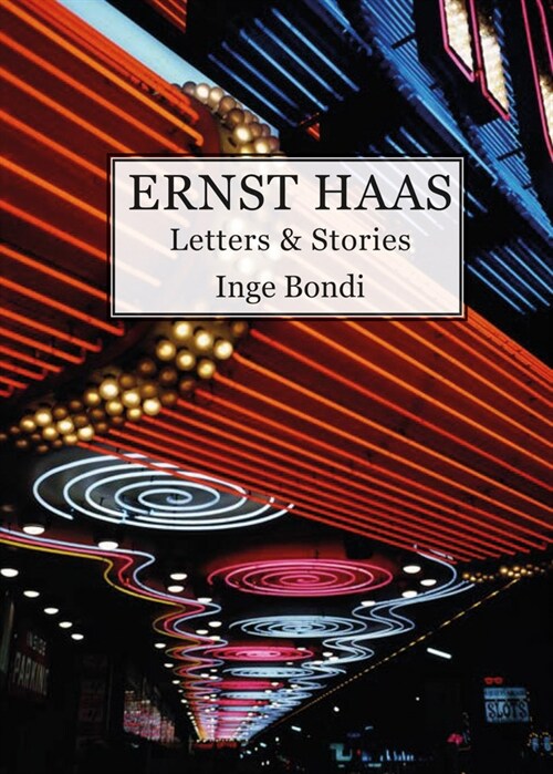 Ernst Haas: Letters & Stories (Paperback)