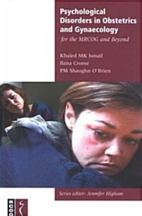 Psychological Disorders in Obstetrics and Gynaecology for the MRCOG and Beyond (Paperback)