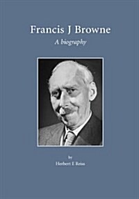 Francis J. Browne : A Biography (Paperback)