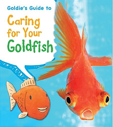 Goldies Guide to Caring for Your Goldfish (Paperback)