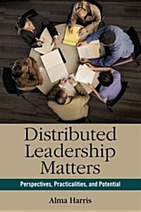 Distributed Leadership Matters: Perspectives, Practicalities, and Potential (Paperback)