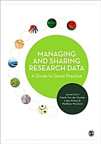 Managing and Sharing Research Data : A Guide to Good Practice (Paperback)