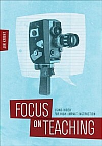 Focus on Teaching: Using Video for High-Impact Instruction (Paperback)