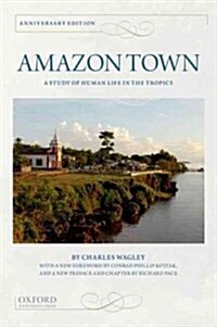 Amazon Town: A Study of Human Life in the Tropics (Anniversary) (Paperback, Anniversary)