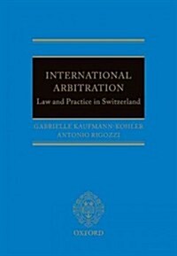 International Arbitration: Law and Practice in Switzerland (Hardcover)