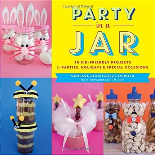 Party in a Jar: 16 Kid-Friendly Projects for Parties, Holidays & Special Occasions (Paperback)