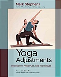 Yoga Adjustments: Philosophy, Principles, and Techniques (Paperback)