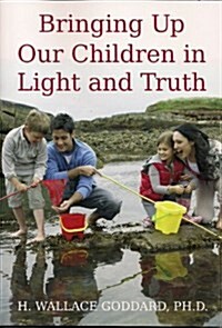 Bringing Up Our Children in Light and Truth (Paperback)