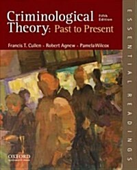 Criminological Theory: Past to Present : Essential Readings (Paperback, 5 Revised edition)