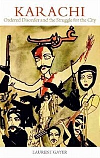 Karachi: Ordered Disorder and the Struggle for the City (Hardcover)