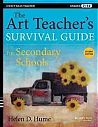 The Art Teachers Survival Guide for Secondary Schools: Grades 7-12 (Paperback, 2)