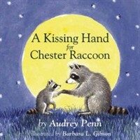 (A) kissing hand for Chester Raccoon