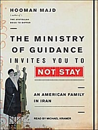 The Ministry of Guidance Invites You to Not Stay: An American Family in Iran (MP3 CD, MP3 - CD)