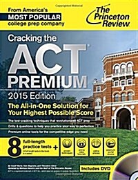 Cracking the ACT Premium Edition with 8 Practice Tests and DVD, 2015 (Paperback)