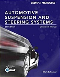 Todays Technician Automotive Suspension & Steering Systems Classroom Manual [With Shop Manual] (Spiral, 6)
