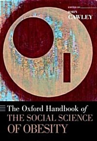 The Oxford Handbook of the Social Science of Obesity (Paperback)