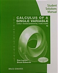 Student Solutions Manual for Larson/Edwards Calculus of a Single Variable: Early Transcendental Functions, 6th (Paperback, 6)