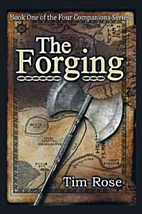 The Forging: Book One of the Four Companions Series (Hardcover)