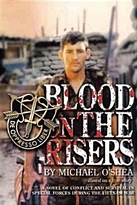 Blood on the Risers: A Novel of Conflict and Survival in Special Forces During the Vietnam War (Hardcover)