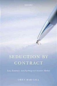 Seduction by Contract : Law, Economics, and Psychology in Consumer Markets (Paperback)