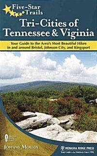 Five-Star Trails: Tri-Cities of Tennessee and Virginia: Your Guide to the Areas Most Beautiful Hikes In and Around Bristol, Johnson Cit (Paperback)