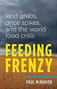 Feeding Frenzy: Land Grabs, Price Spikes, and the World Food Crisis (Paperback)