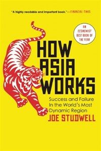 How Asia works :success and failure in the world's most dynamic region 