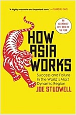 How Asia Works: Success and Failure in the World's Most Dynamic Region (Paperback)