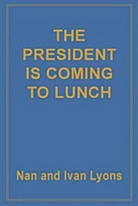 The President Is Coming to Lunch (Paperback)