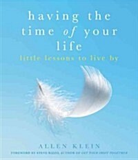 Having the Time of Your Life: Little Lessons to Live by (Paperback)