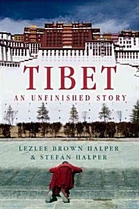 Tibet: An Unfinished Story (Hardcover)