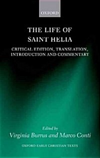 The Life of Saint Helia : Critical Edition, Translation, Introduction, and Commentary (Hardcover)