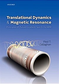 Translational Dynamics and Magnetic Resonance : Principles of Pulsed Gradient Spin Echo NMR (Paperback)