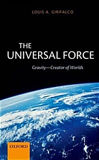 The Universal Force : Gravity - Creator of Worlds (Paperback)