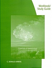 Workbook with Study Guide for Ahrens Essentials of Meteorology: an Invitation to the Atmosphere, 7th (Paperback, 7 Rev ed)