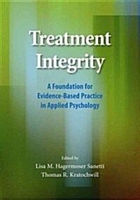 Treatment Integrity: A Foundation for Evidence-Based Practice in Applied Psychology (Hardcover)