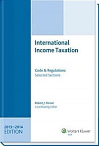 International Income Taxation: Code and Regulations--Selected Sections (2013-2014 Edition) (Paperback)